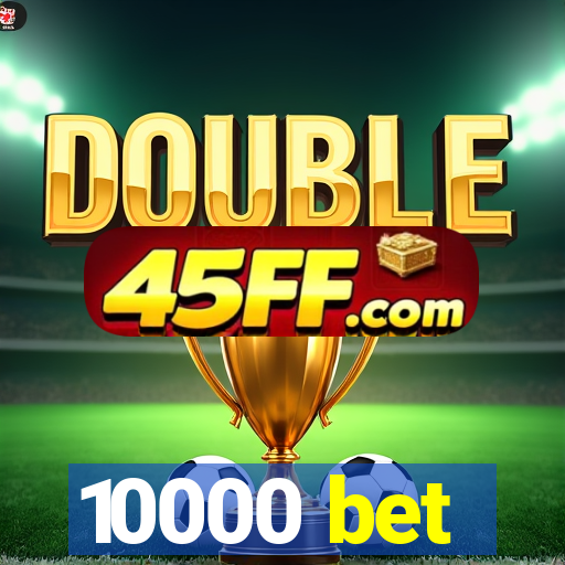 10000 bet